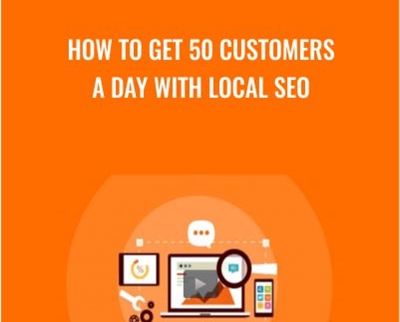 How To Get 50 Customers A Day With Local SEO - Steven Male
