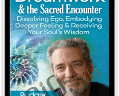 Natural Dreamwork and the Sacred Encounter - Rodger Kamenetz