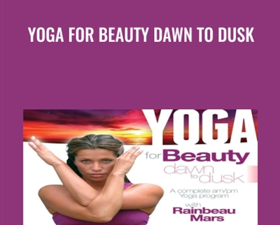 Yoga For Beauty Dawn To Dusk - Rainbeau Mars